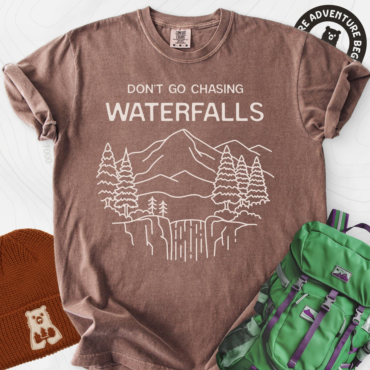 Dont Go Chasing Waterfalls T-Shirt Gift For Hiker