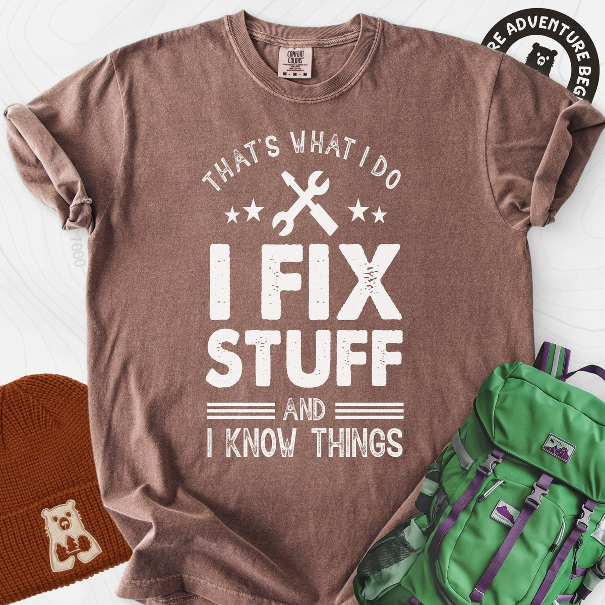 I Fix Stuff and I Know Things T-Shirt Gift For Hiker