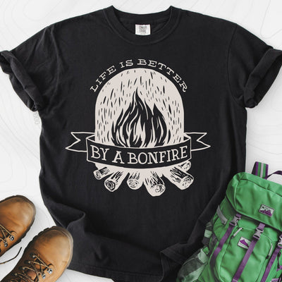 Life is Better by a Bonfire T-Shirt Gift For Hiker