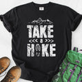 Take a Hike T-Shirt Gift For Hiker