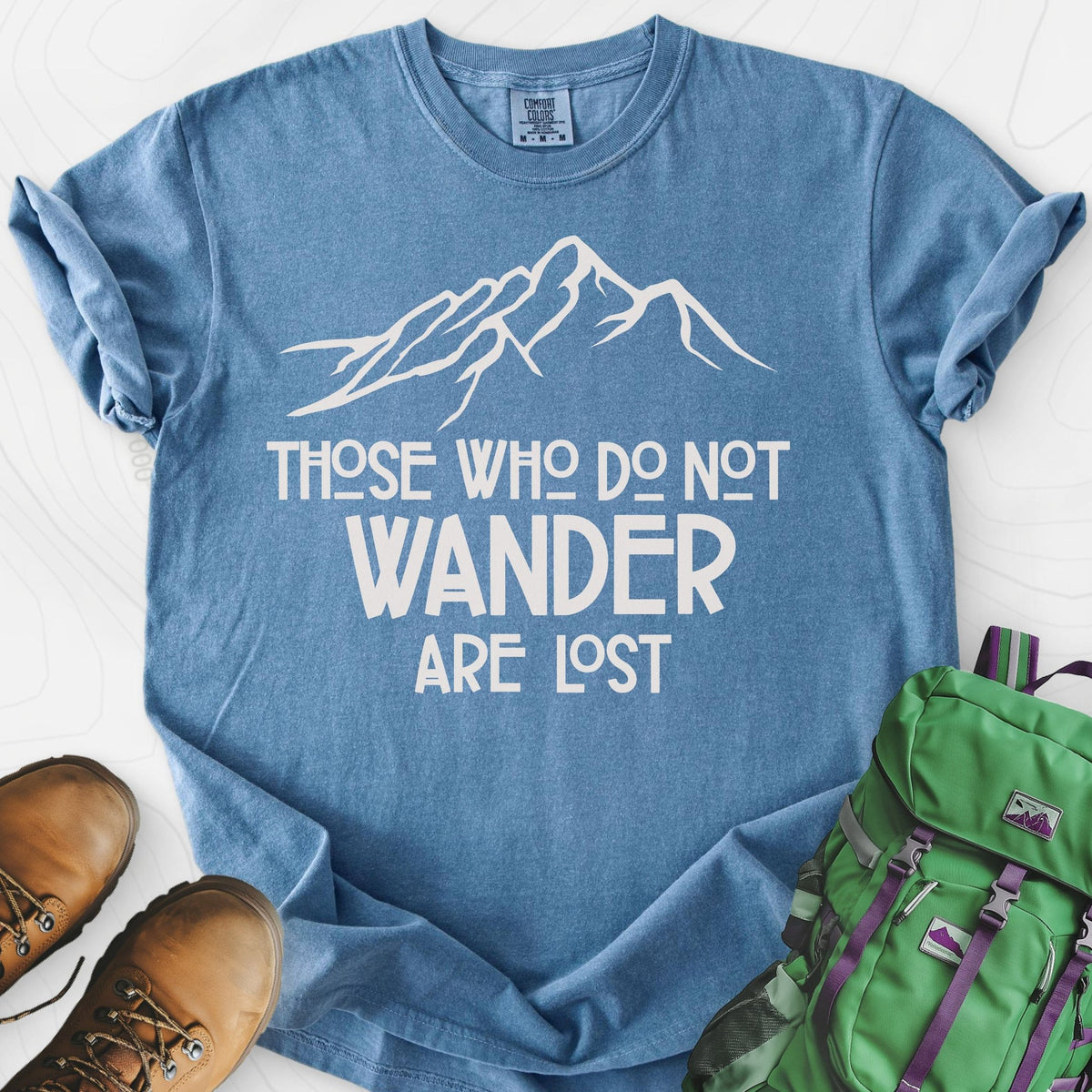 Those Who Do Not Wander Are Lost T-Shirt Gift For Hiker