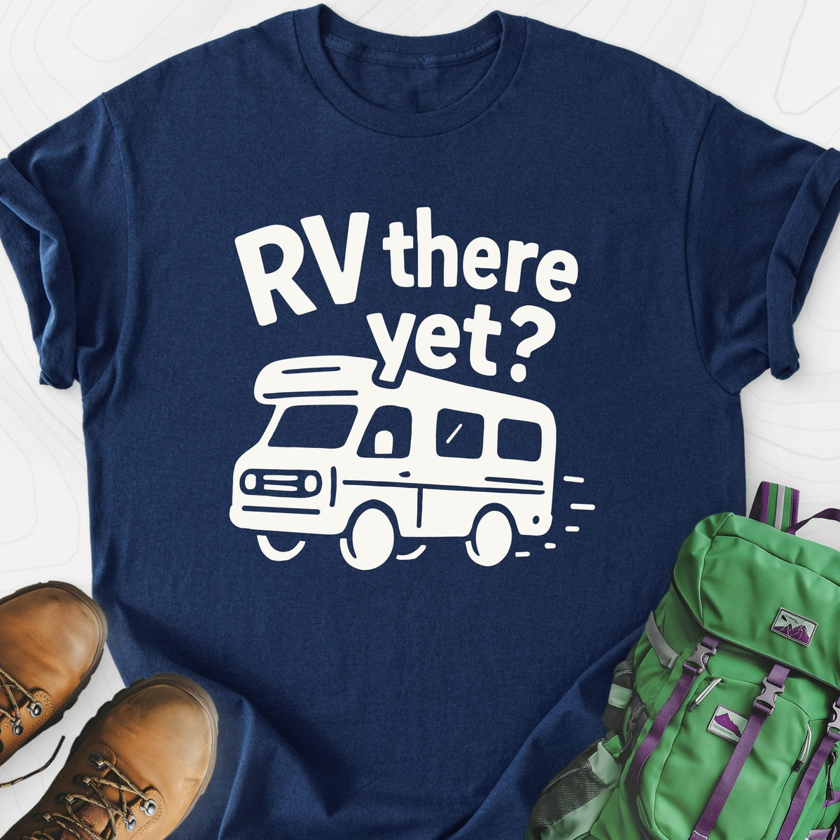 RV There Yet? Lightweight T-Shirt Gift For Hiker
