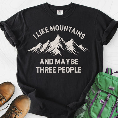 I Like Mountains and Maybe Three People T-Shirt Gift For Hiker