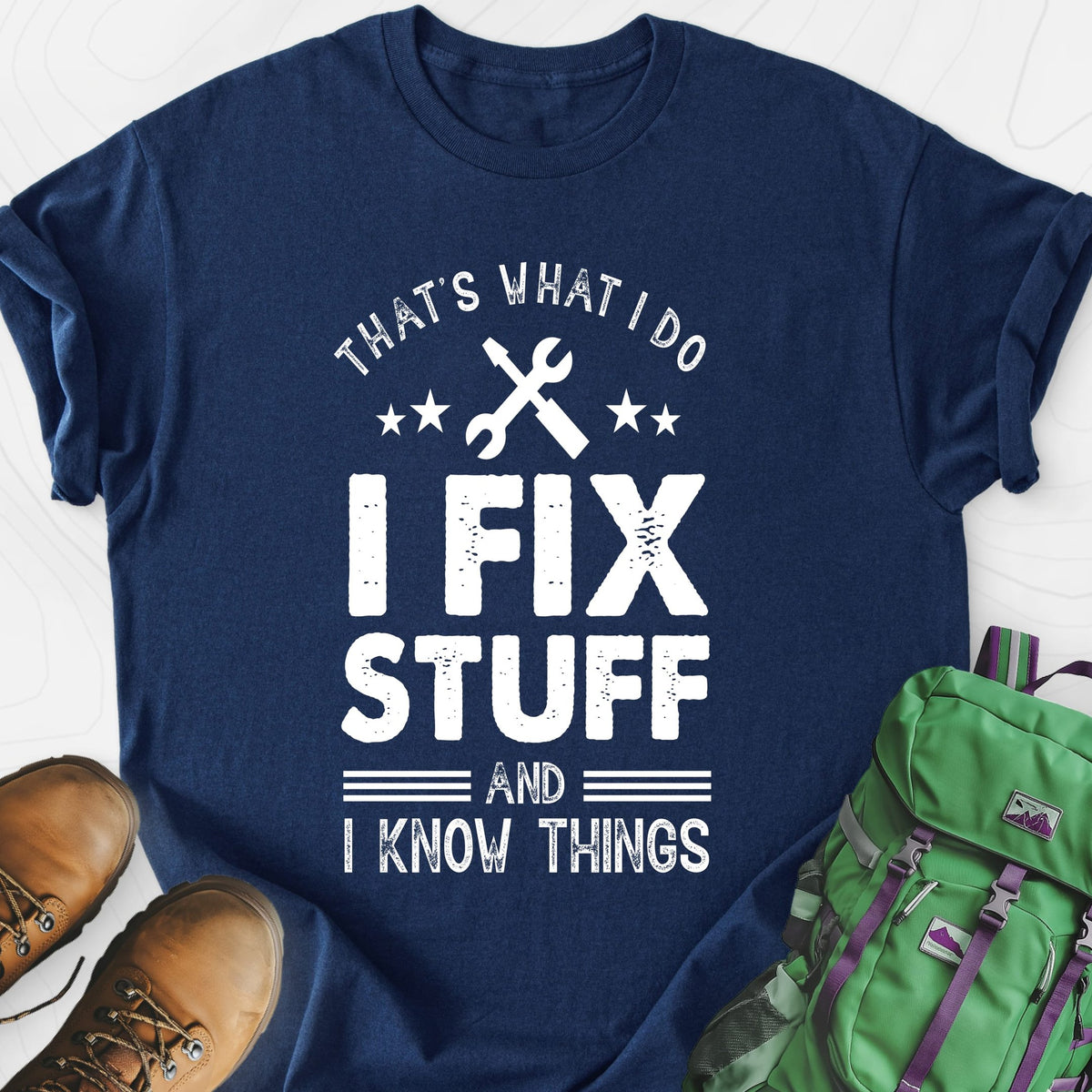 I Fix Stuff and I Know Things Lightweight T-Shirt Gift For Hiker