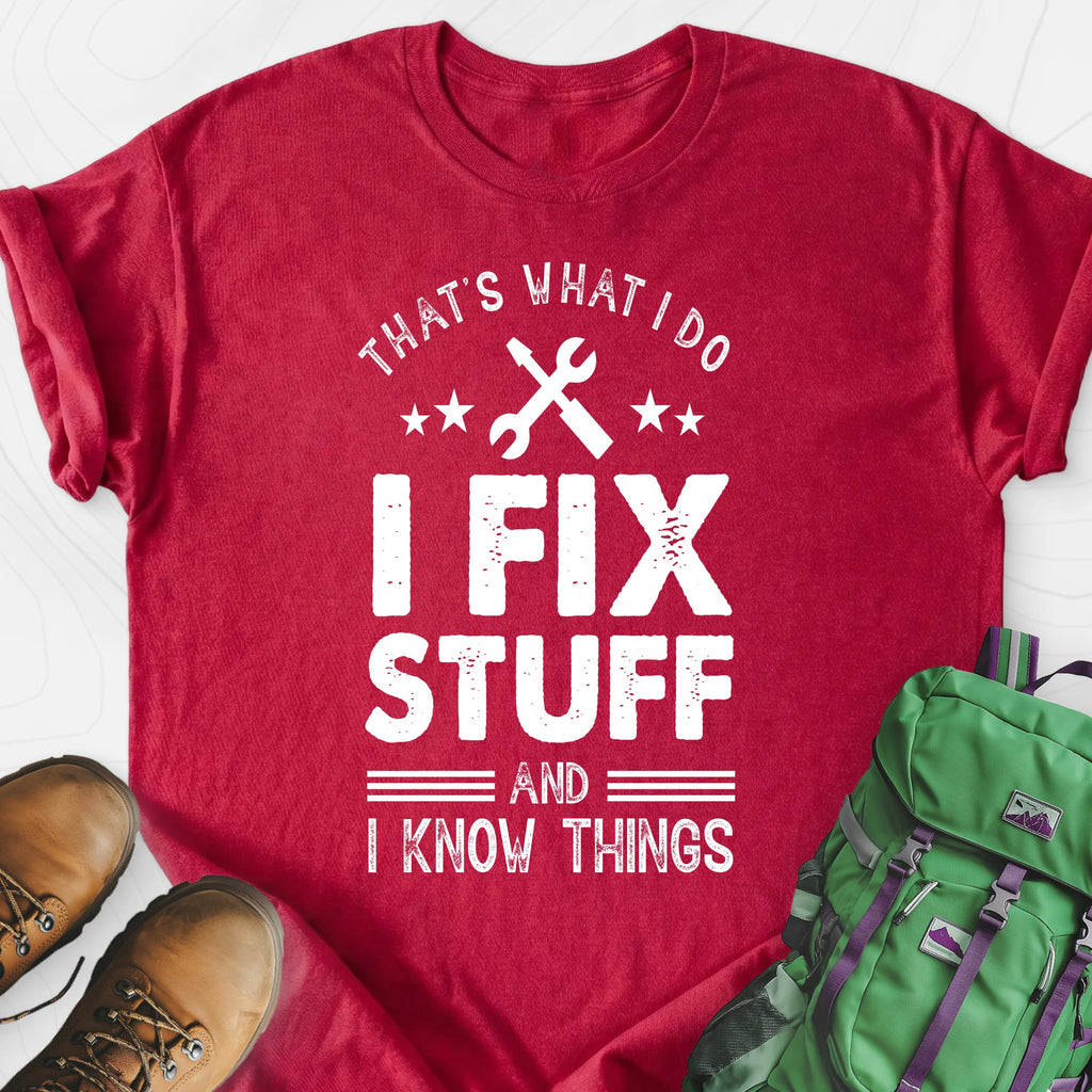 I Fix Stuff and I Know Things Lightweight T-Shirt Gift For Hiker