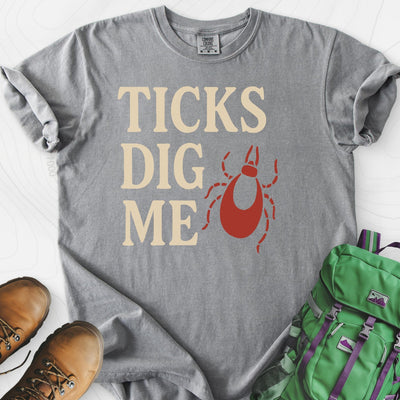 Ticks Dig Me T-Shirt Gift For Hiker