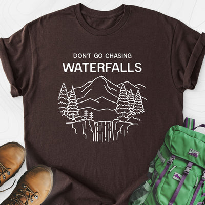 Dont Go Chasing Waterfalls Lightweight T-Shirt Gift For Hiker