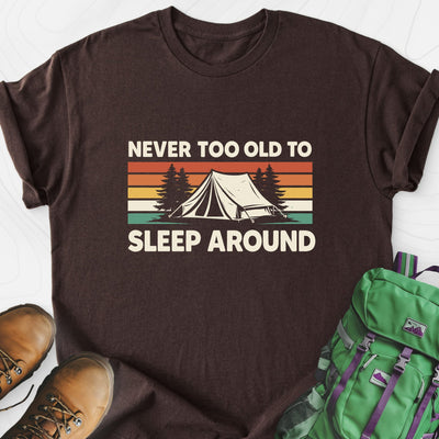 Never Too Old to Sleep Around Lightweight T-Shirt Gift For Hiker