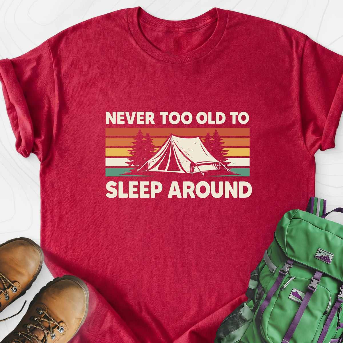 Never Too Old to Sleep Around Lightweight T-Shirt Gift For Hiker