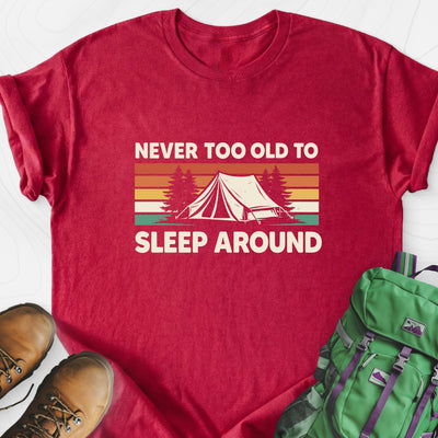 Never Too Old to Sleep Around Lightweight T-Shirt Gift For Hiker