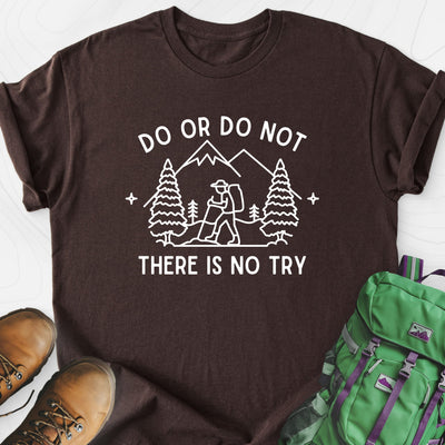 Do or Do Not, There Is No Try Lightweight T-Shirt Gift For Hiker