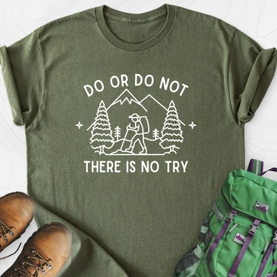 Do or Do Not, There Is No Try Lightweight T-Shirt Gift For Hiker