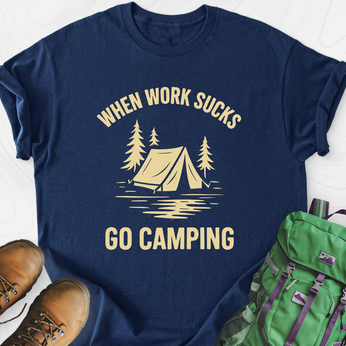 When Work Sucks Go Camping Lightweight T-Shirt Gift For Hiker