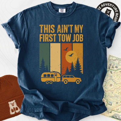 This Ain’t My First Tow Job T-Shirt Gift For Hiker