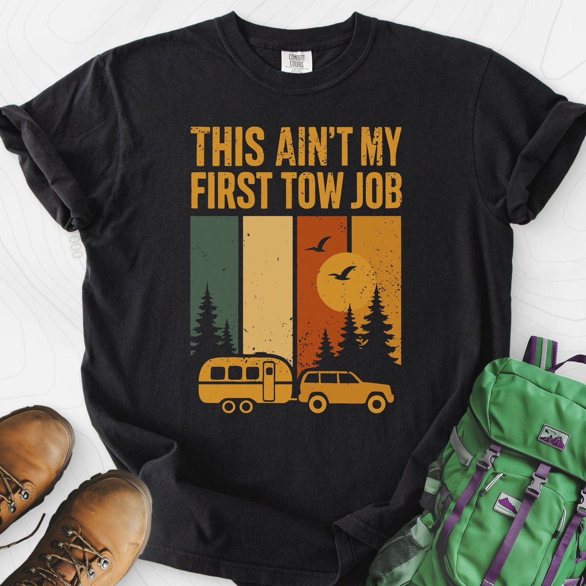 This Ain’t My First Tow Job T-Shirt Gift For Hiker
