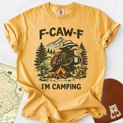 F-Caw-F I'm Camping T-Shirt Gift For Hiker