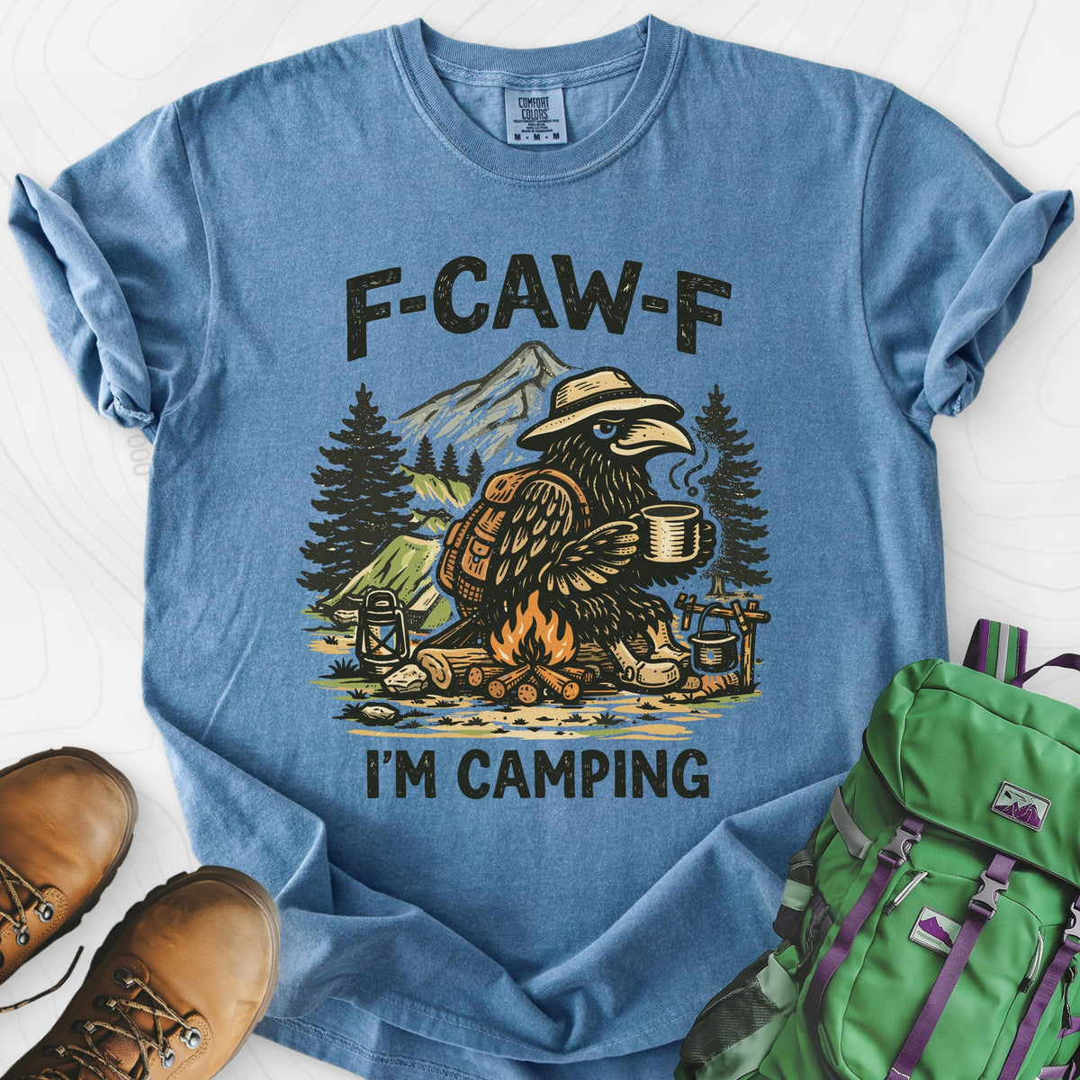 F-Caw-F I'm Camping T-Shirt Gift For Hiker