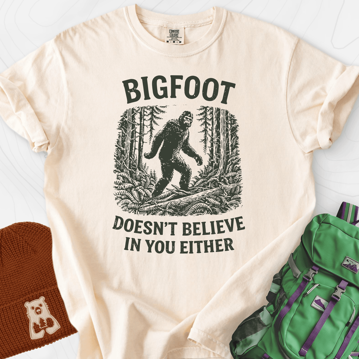 Bigfoot Doesn't Believe in You Either T-Shirt Gift For Hiker
