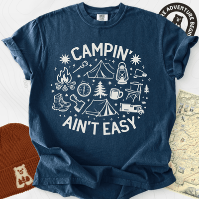 Campin' Ain't Easy T-Shirt Gift For Hiker