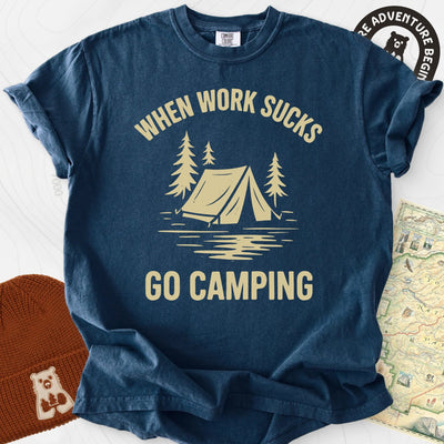 When Work Sucks Go Camping T-Shirt Gift For Hiker
