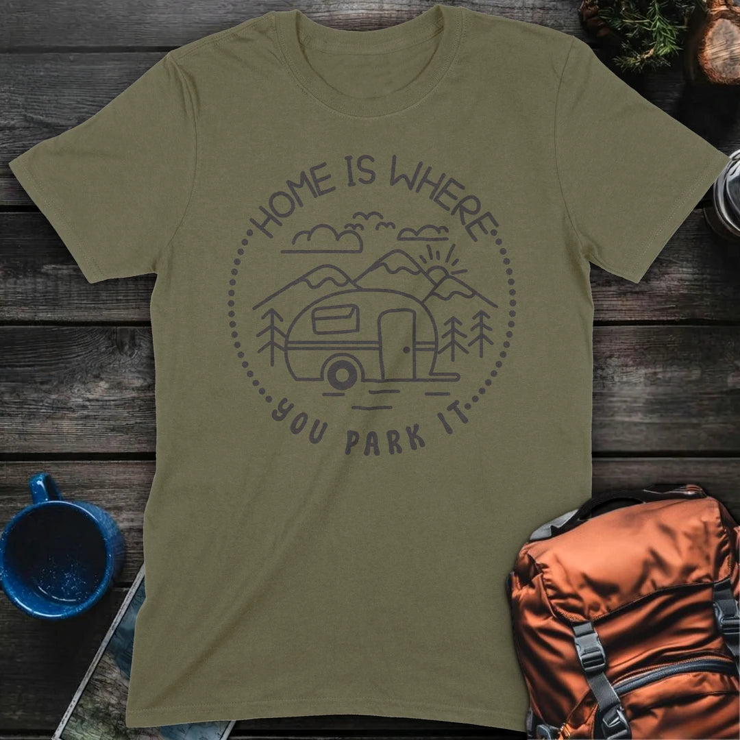 Home Is Where You Park It T-Shirt Gift For Nature Lovers