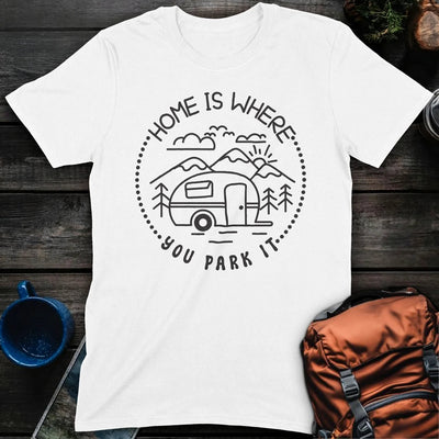 Home Is Where You Park It T-Shirt Gift For Nature Lovers