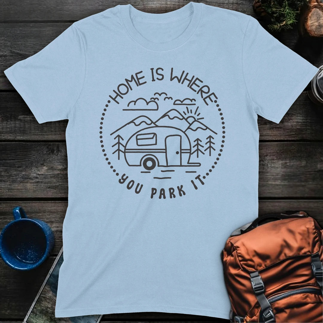 Home Is Where You Park It T-Shirt Gift For Nature Lovers