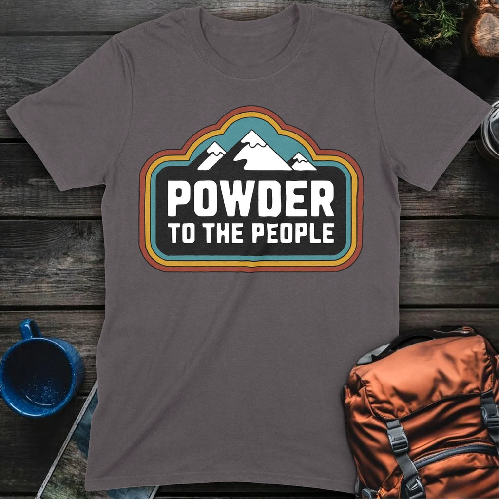 Powder To The People T-Shirt Gift For Nature Lovers