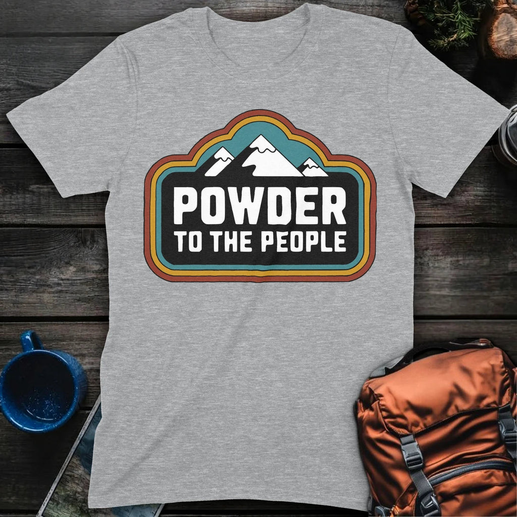 Powder To The People T-Shirt Gift For Nature Lovers
