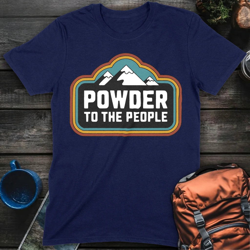 Powder To The People T-Shirt Gift For Nature Lovers
