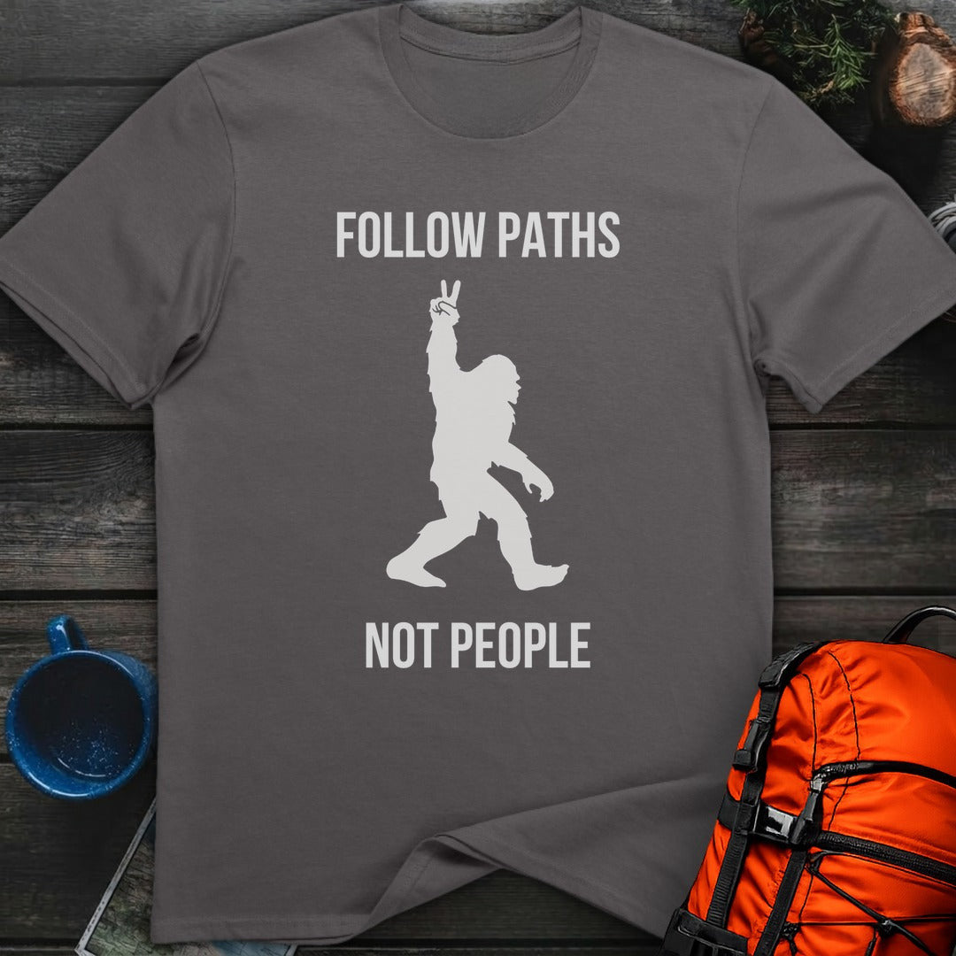 Bigfoot Paths Not People T-Shirt Gift For Nature Lovers