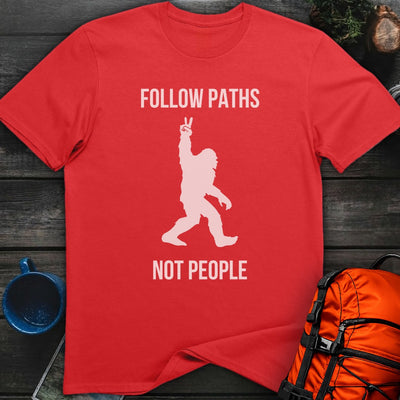 Bigfoot Paths Not People T-Shirt Gift For Nature Lovers