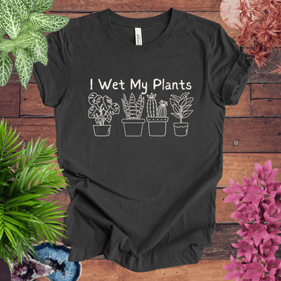 I Wet My Plants T-Shirt Gift For Plant Lover