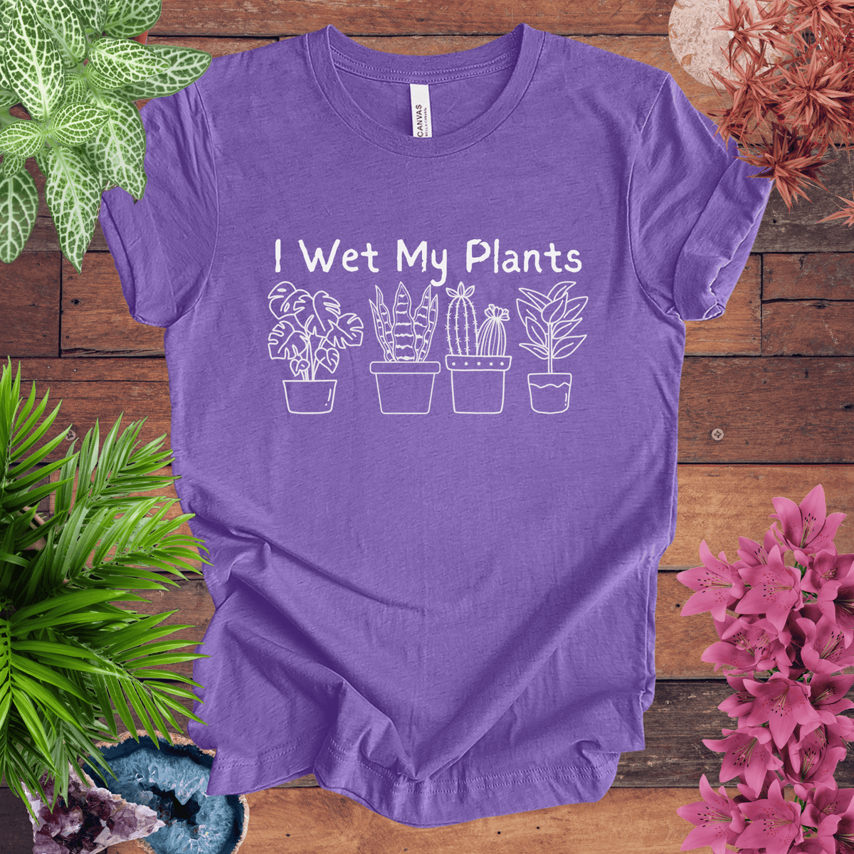 I Wet My Plants T-Shirt Gift For Plant Lover