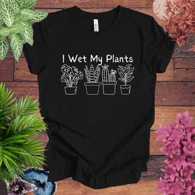 I Wet My Plants T-Shirt Gift For Plant Lover