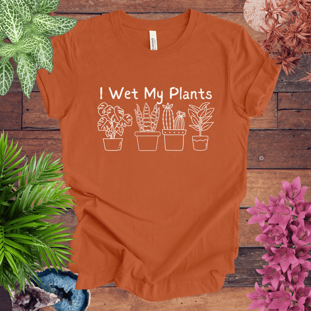 I Wet My Plants T-Shirt Gift For Plant Lover