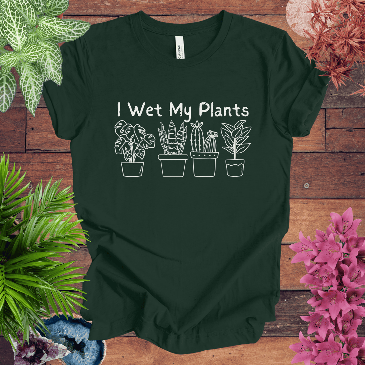 I Wet My Plants T-Shirt Gift For Plant Lover