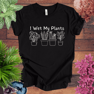 I Wet My Plants T-Shirt Gift For Plant Lover