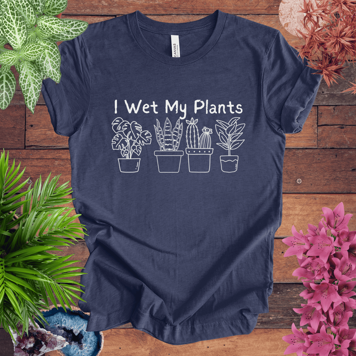 I Wet My Plants T-Shirt Gift For Plant Lover