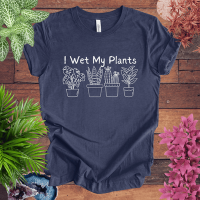I Wet My Plants T-Shirt Gift For Plant Lover