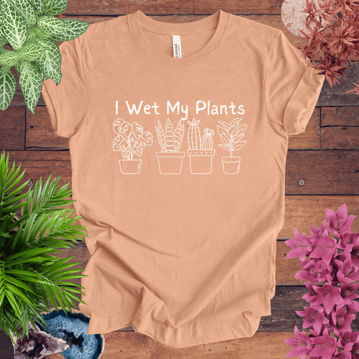 I Wet My Plants T-Shirt Gift For Plant Lover