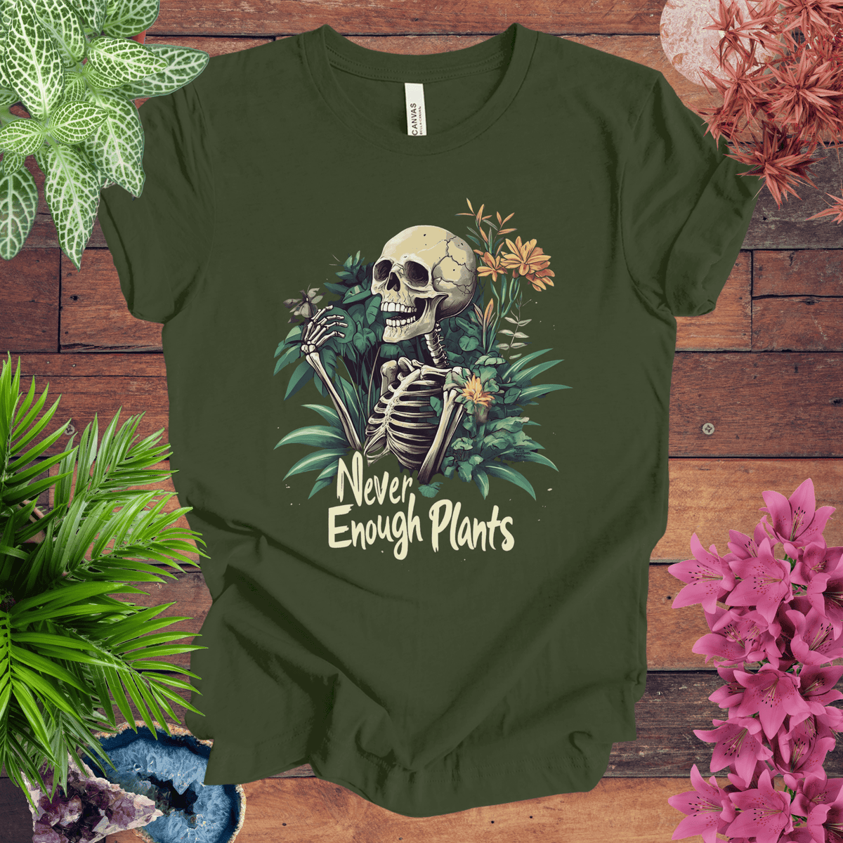 Never Enough Plants Skeleton T-Shirt Gift For Plant Lover