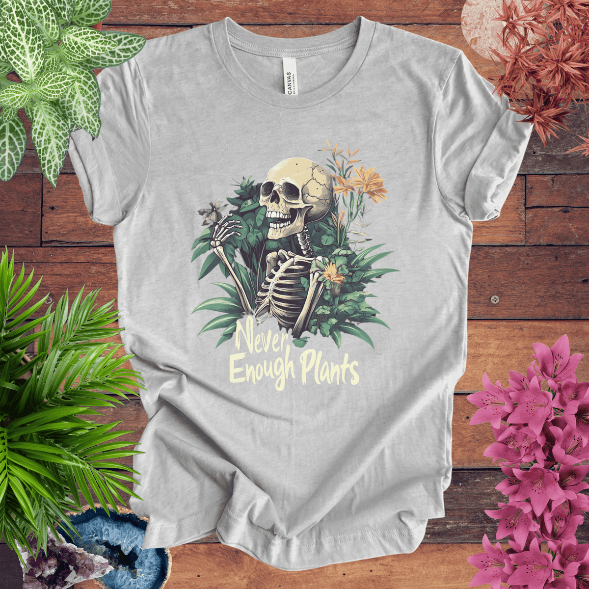 Never Enough Plants Skeleton T-Shirt Gift For Plant Lover