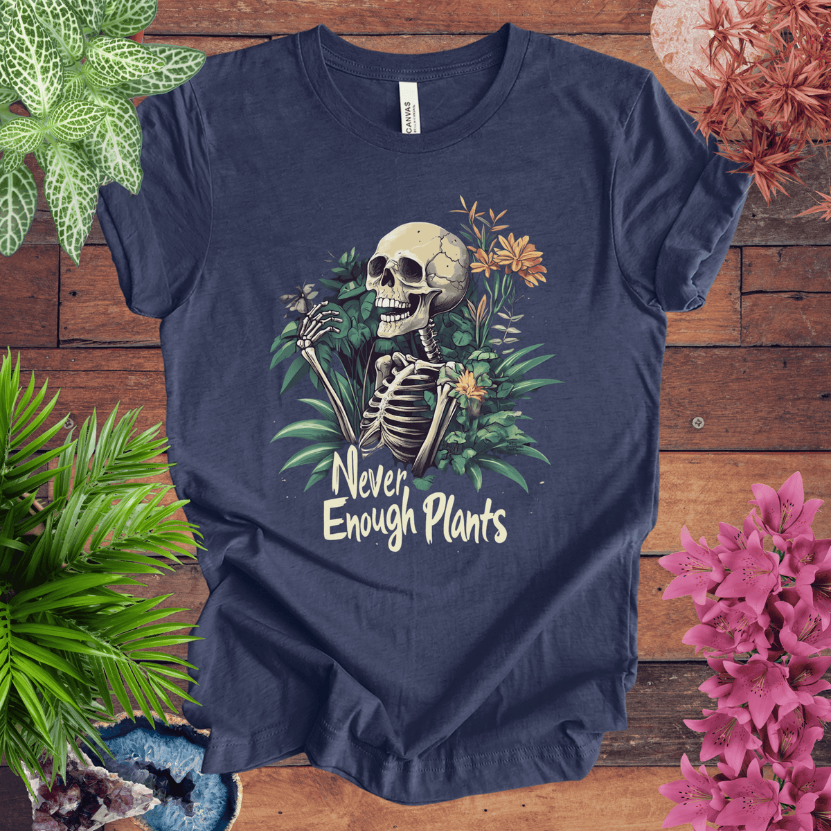 Never Enough Plants Skeleton T-Shirt Gift For Plant Lover