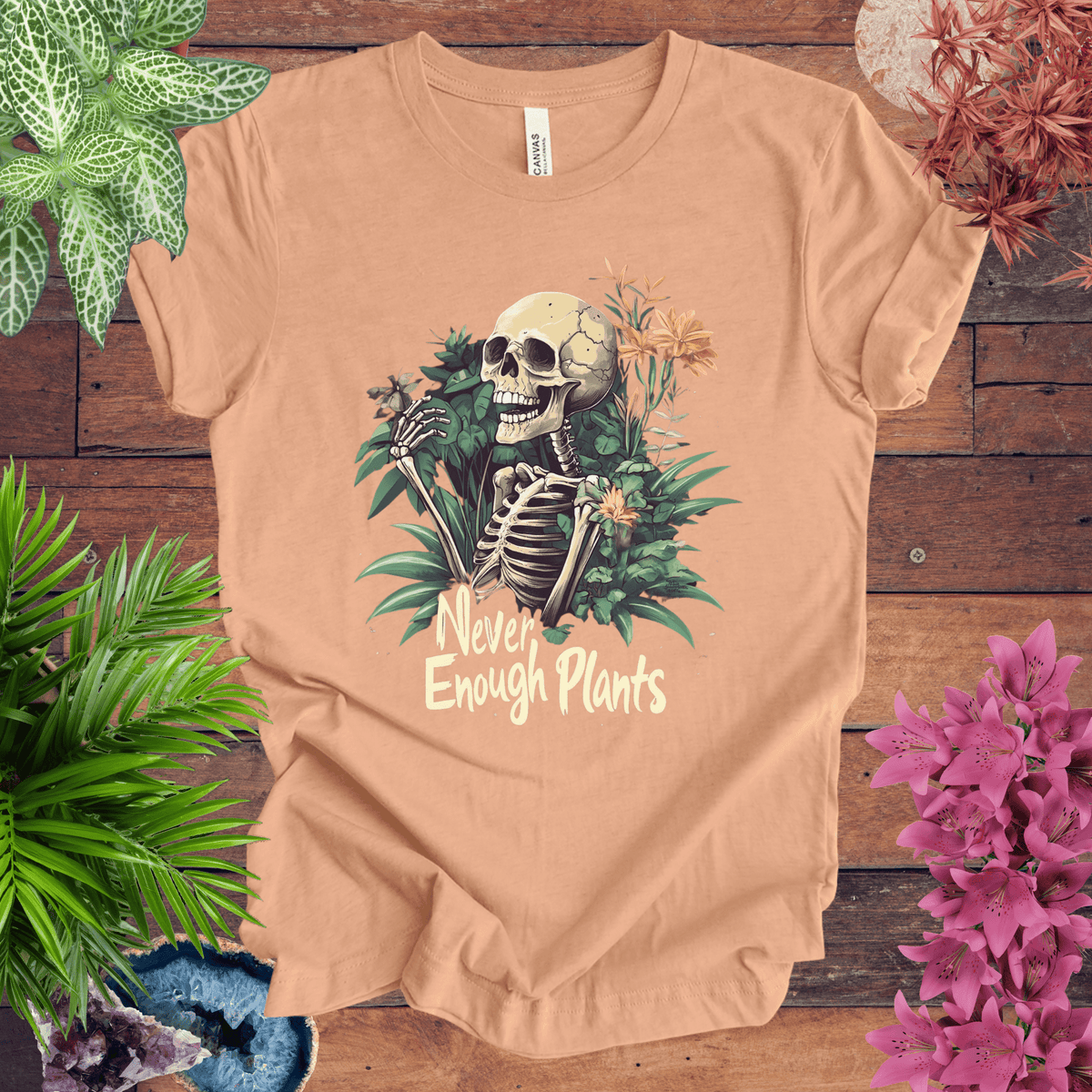 Never Enough Plants Skeleton T-Shirt Gift For Plant Lover