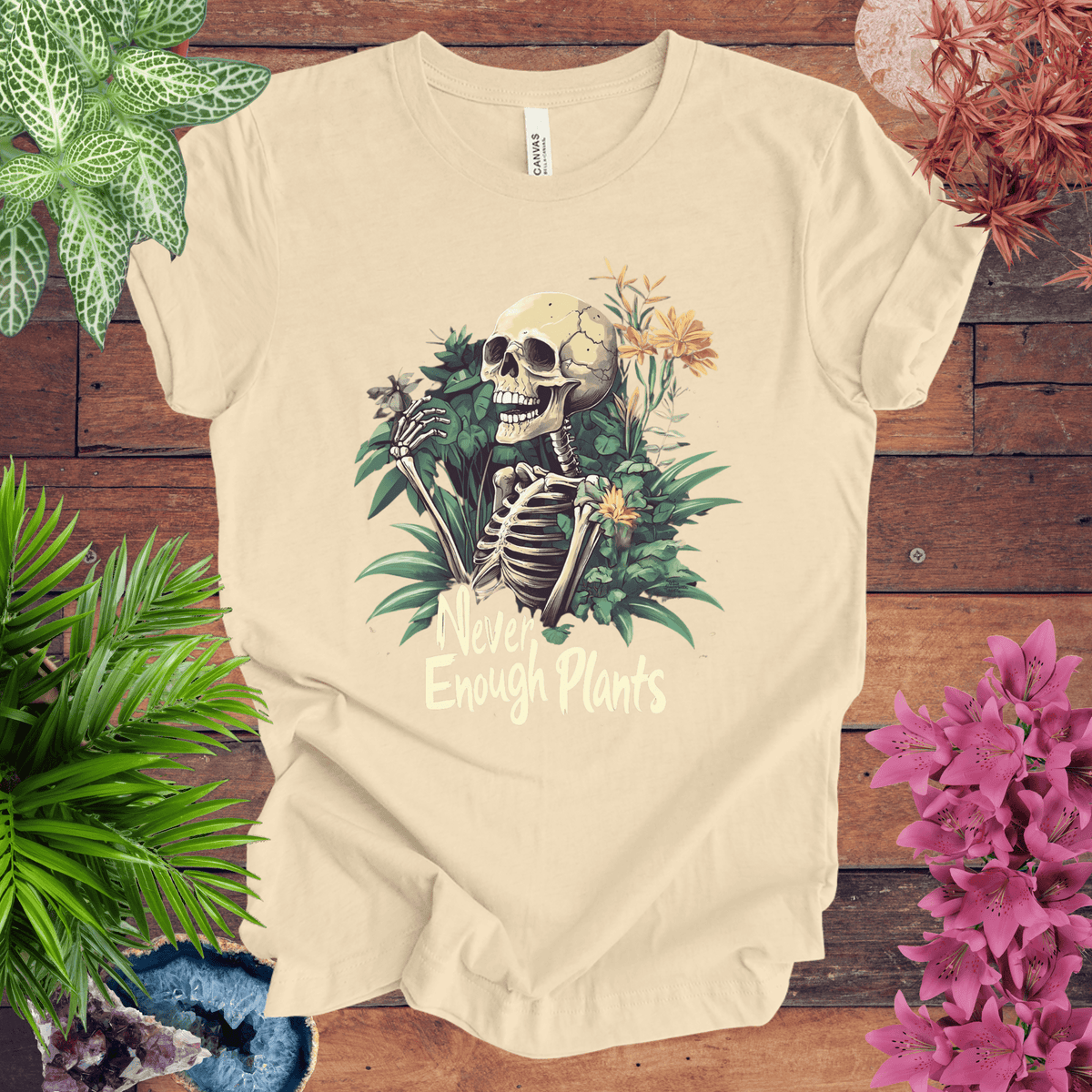 Never Enough Plants Skeleton T-Shirt Gift For Plant Lover
