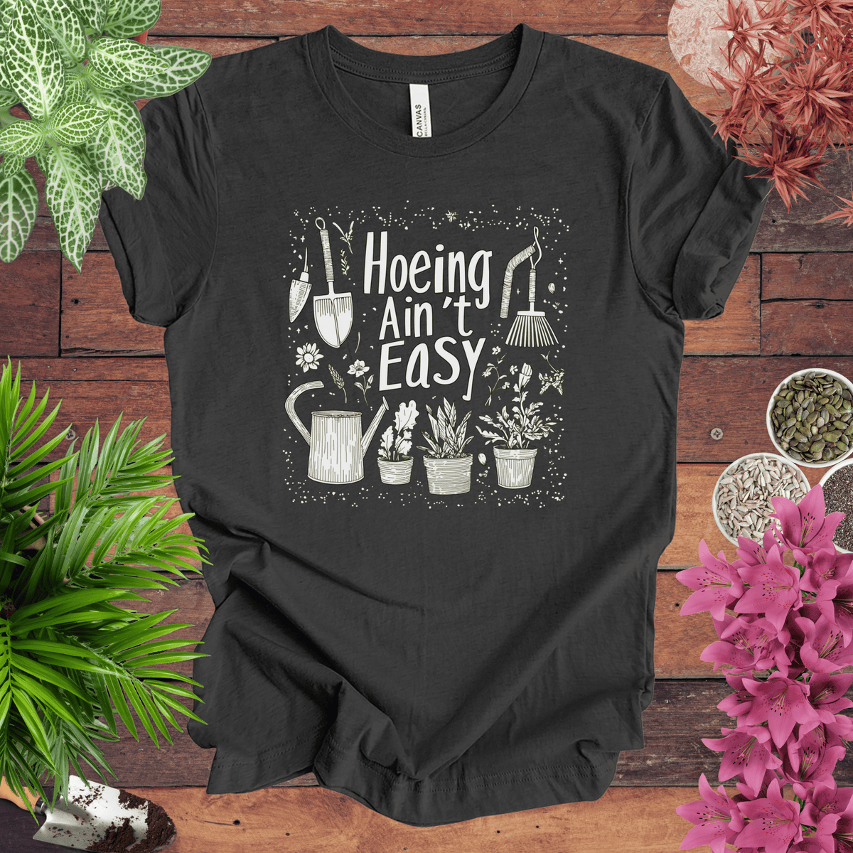 Hoeing Ain’t Easy Funny Gardening T-Shirt Gift For Plant Lover