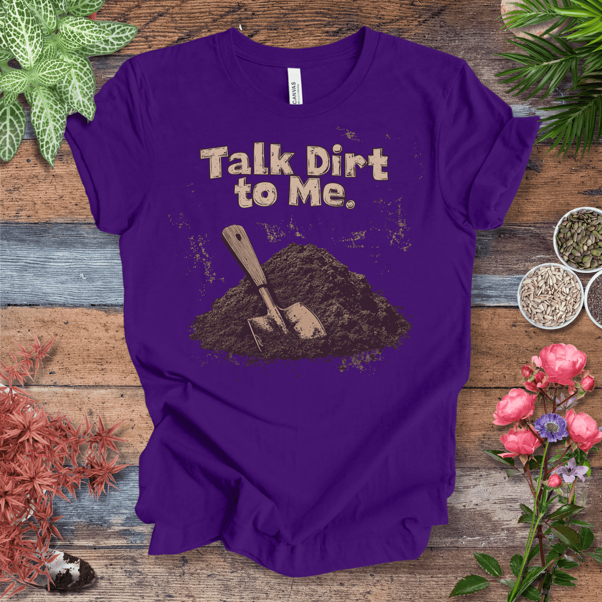 Talk Dirt to Me – Rustic Spade Edition T-Shirt Gift For Plant Lover