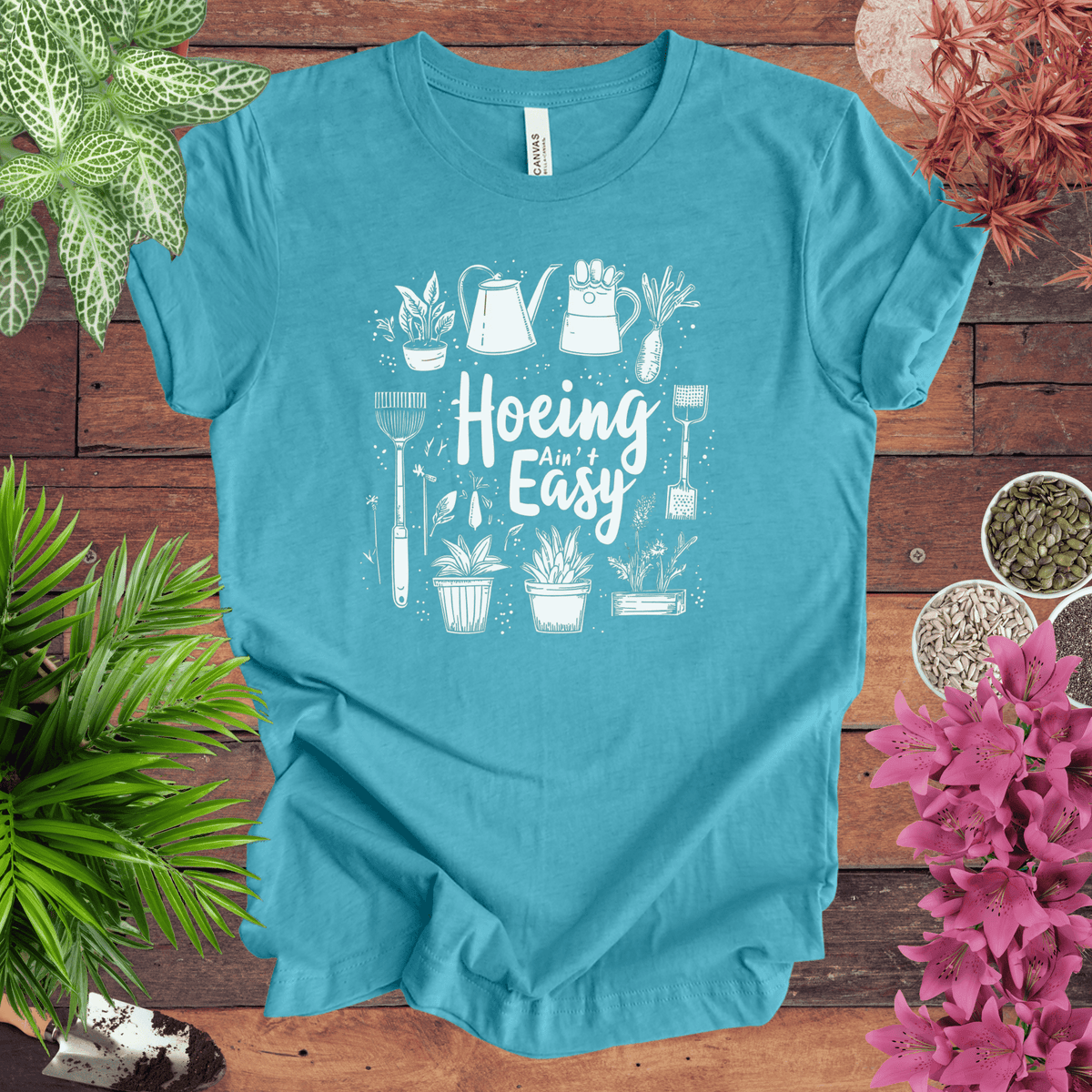 Hoeing Ain’t Easy Gardening Tools T-Shirt Gift For Plant Lover