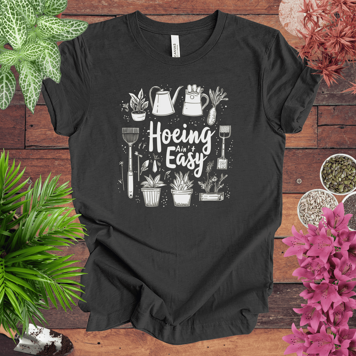 Hoeing Ain’t Easy Gardening Tools T-Shirt Gift For Plant Lover